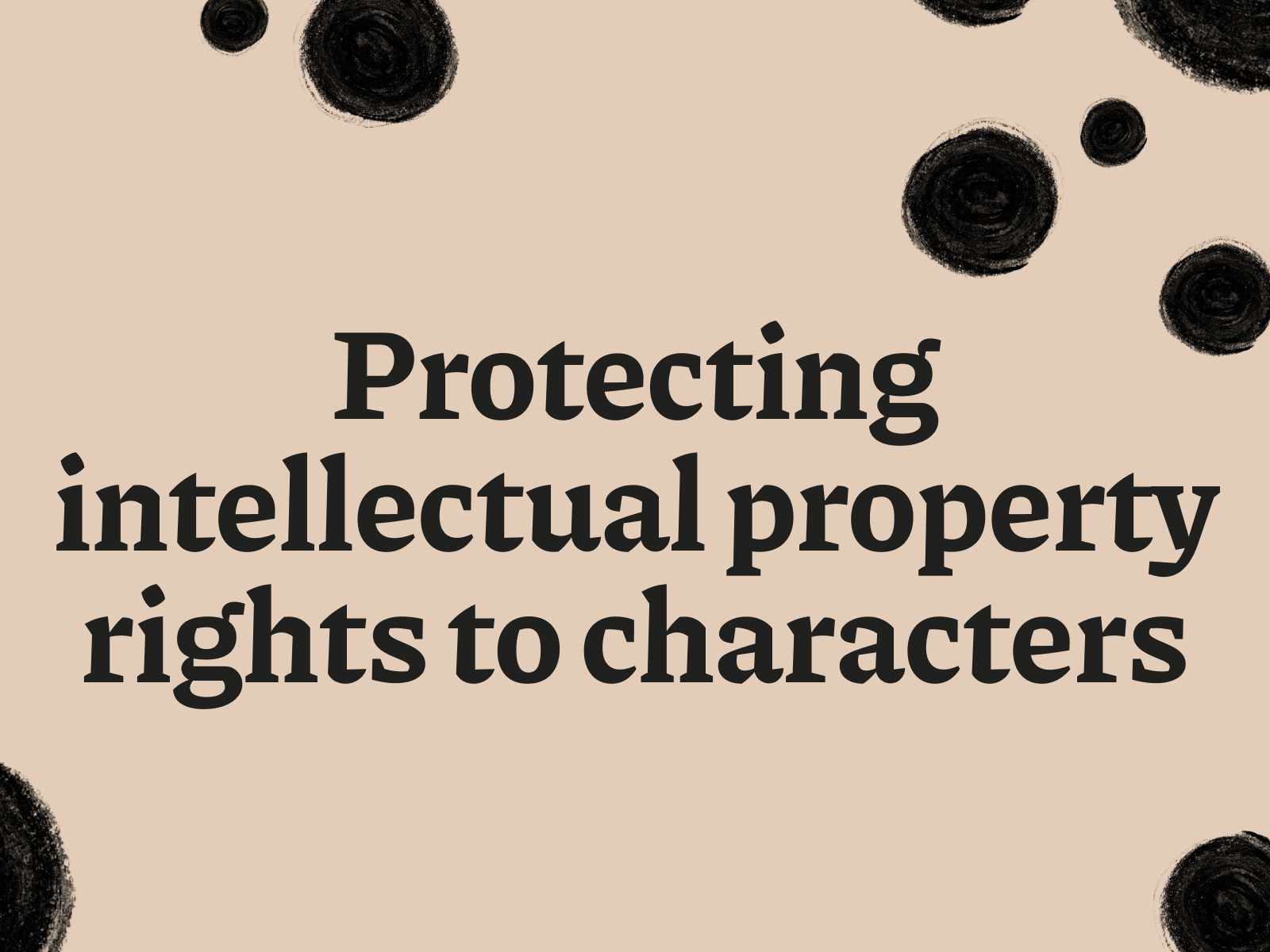 Copyright vs. trademark: how to protect rights to characters more effectively