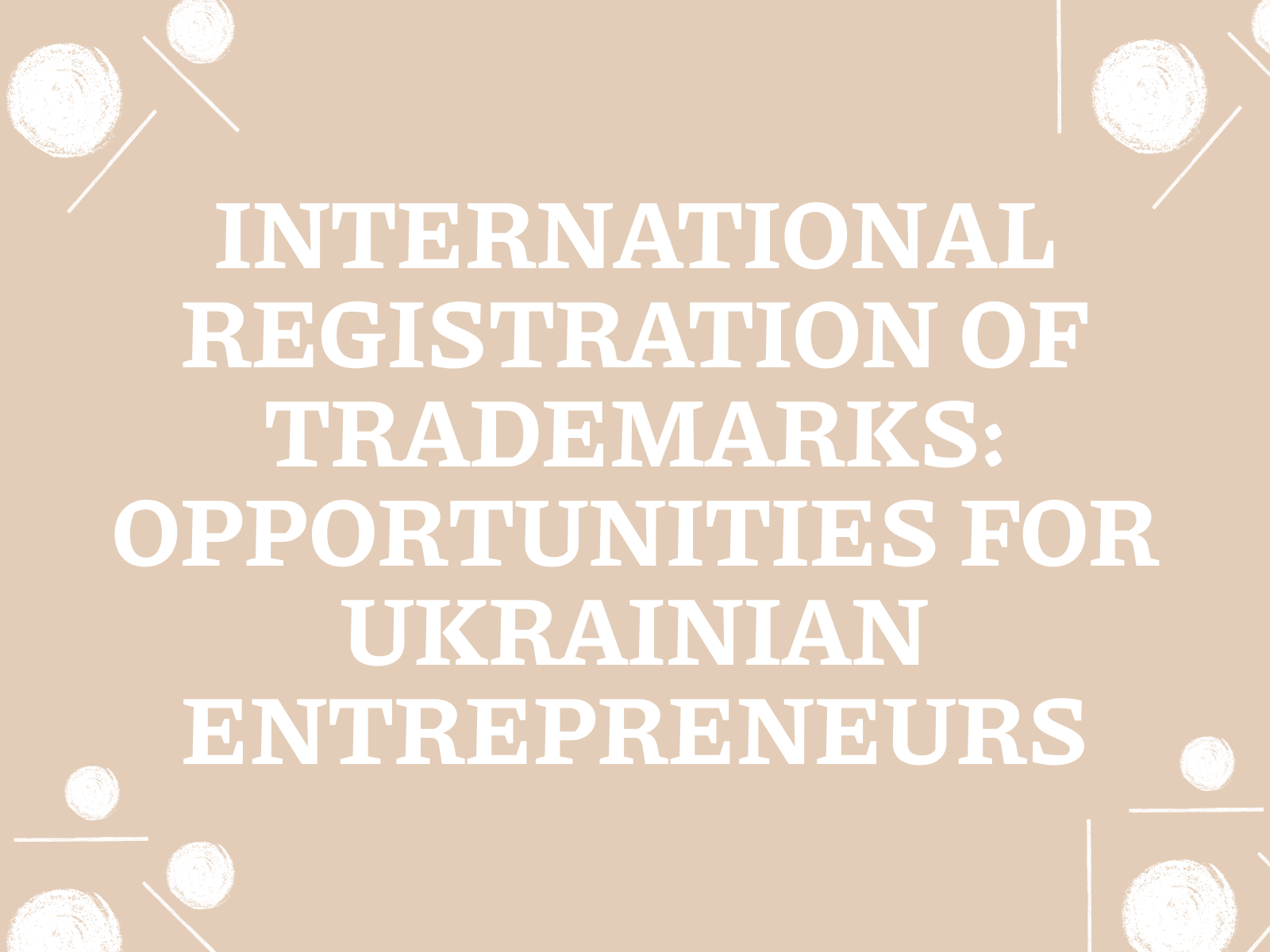 International trademark registration: opportunities for Ukrainian entrepreneurs