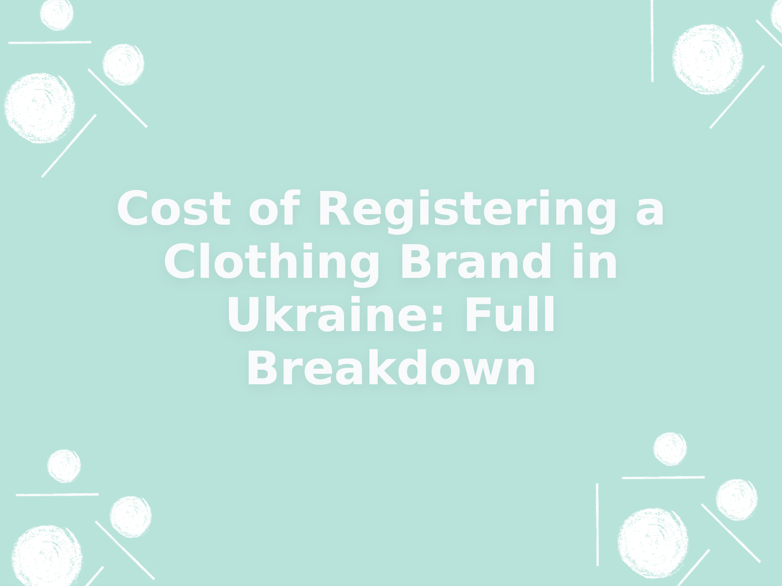 Cost of Registering a Clothing Brand in Ukraine: Full Breakdown
