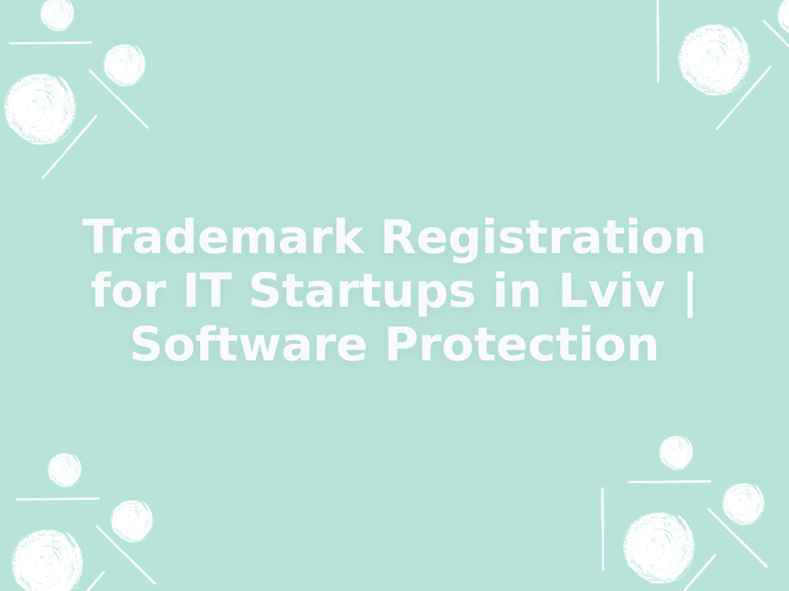 Trademark Registration for IT Startups in Lviv | Software Protection